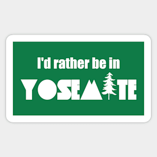 I'd Rather Be In Yosemite National Park Sticker